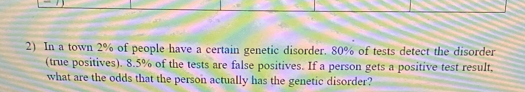 Introduction to Bayesian data analysis 2) In a town 2% of people
