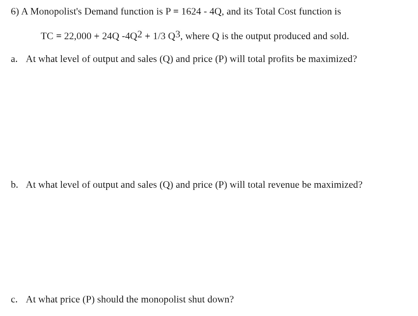  6) A Monopolist's Demand function is P = 1624 - 4Q,