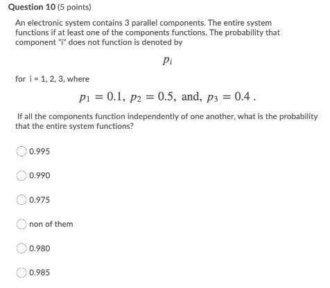  Question 1D {5 points} An electronic system contains 3 parallel components.