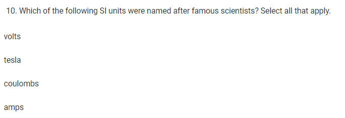 Check all that apply. Andre-Marie Ampere Charles Coulomb Alassandro Volta Hans Christian