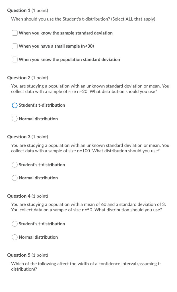  Question 1 {1 point] When should you use the Student's t-distribution?