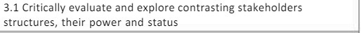 3.1 Critically evaluate and explore contrasting stakeholders structures, their power and status