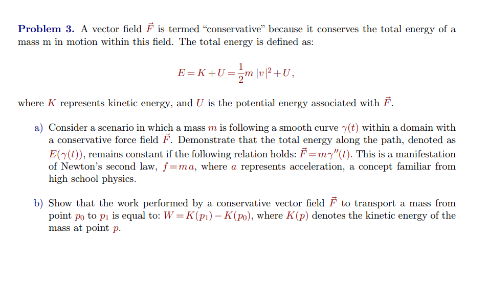  Problem 3. A vector field F is termed "conservative" because it