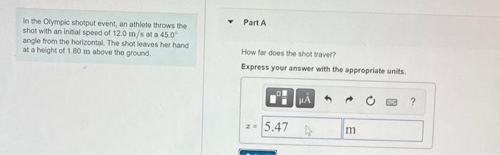 Part A In the Olympic shotput event, an athlete throws the