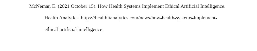McNemar, E. (2021 October 15). How Health Systems Implement Ethical Artificial Intelligence.