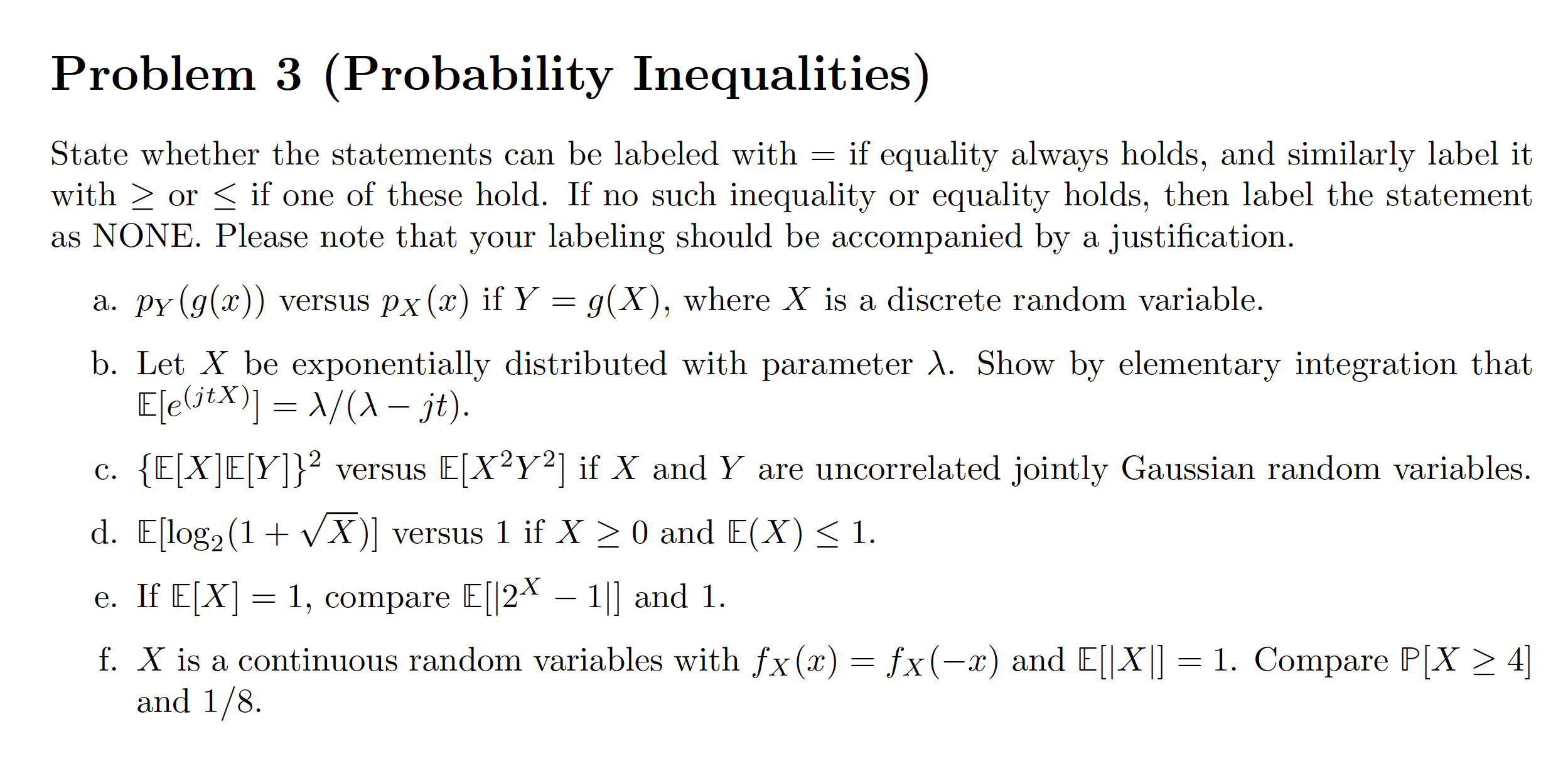 Problem 3 (Probability Inequalities) State whether the statements can be labeled