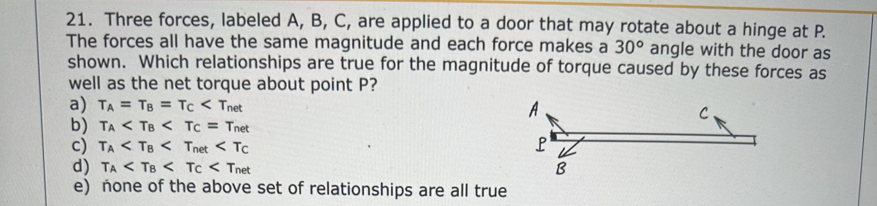 21. Three forces, labeled A, B, C, are applied to a