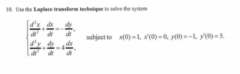 10. Use the Laplace transform technique to solve the system x