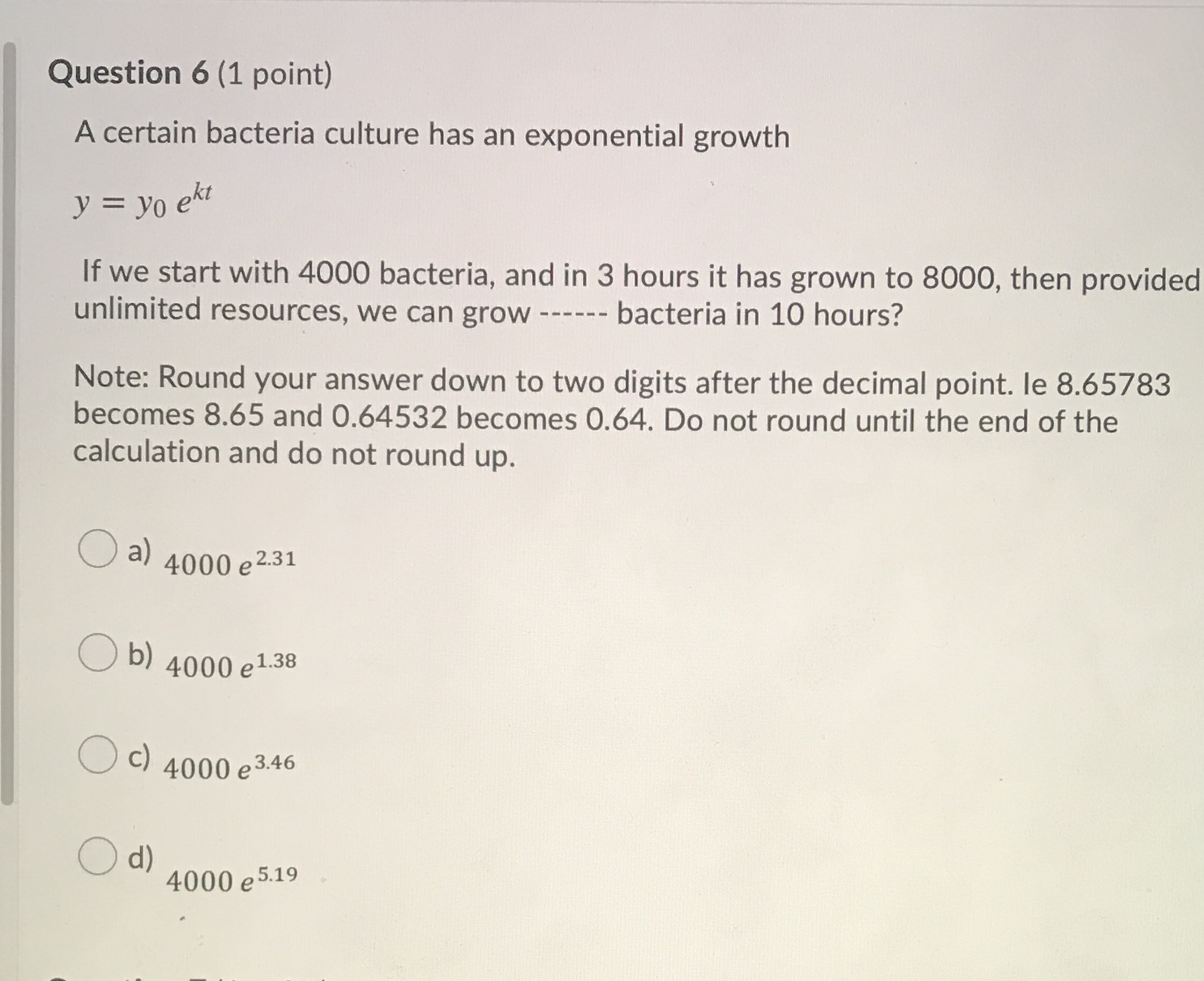 Question 6 (1 point) A certain bacteria culture has an exponential