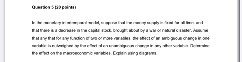  Question 5 (20 points) In the monetary intertemporal model, suppose that