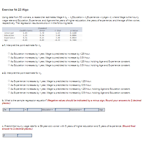 Exercise 14-23 Algo Using data from 50 workers, a researcher estimates