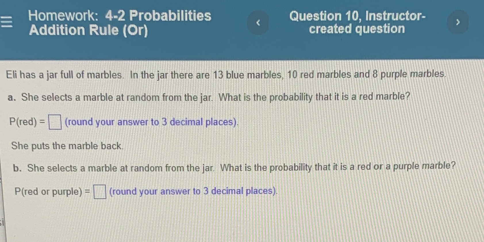 Homework: 4-2 Probabilities Question 10, Instructor- Addition Rule (Or) created question