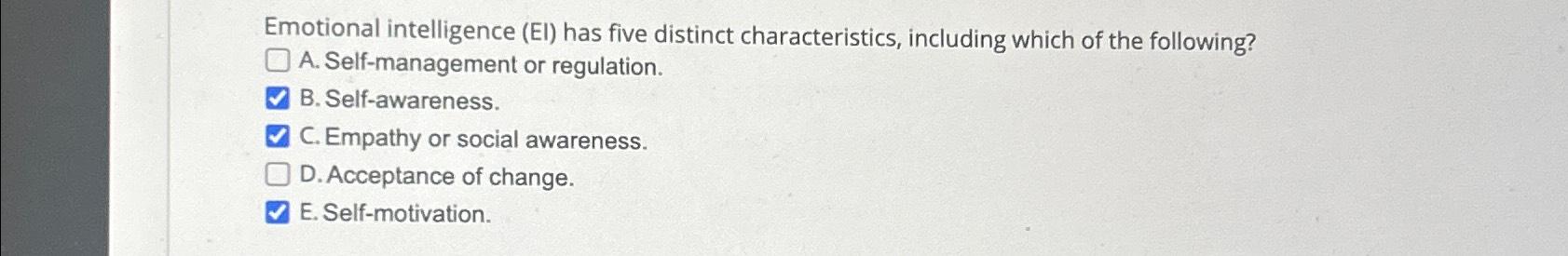  Emotional intelligence (EI) has five distinct characteristics, including which of the