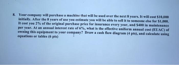  8. Your company will purchase a machine that will be used