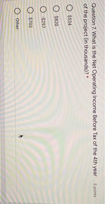  5 points Question 7. What is the Net Operating Income Before