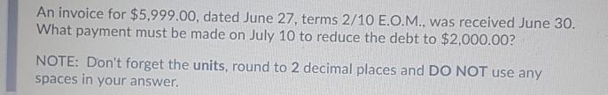  An invoice for $5,999.00, dated June 27, terms 2/10 E.O.M., was