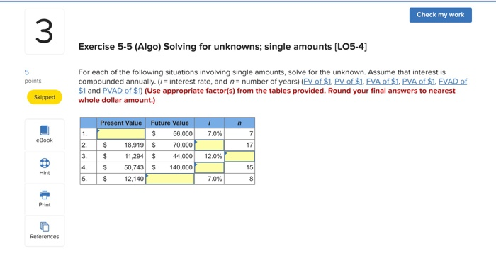  Check my work Exercise 5-5 (Algo) Solving for unknowns; single amounts