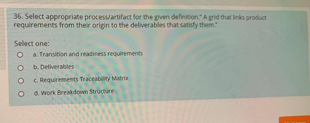 Select appropriate process/artifact for the given definition "The process of determining, documenting,