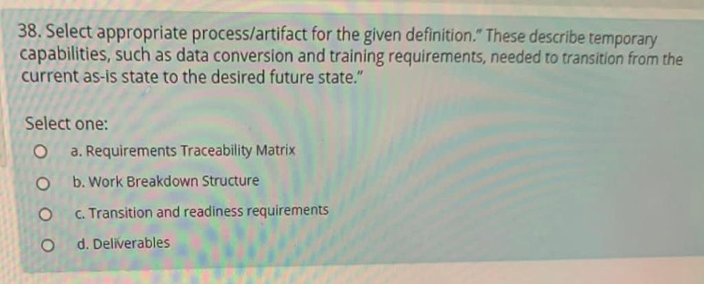 a. Requirements Management Plan b. Define Scope c. Scope Management Plan O