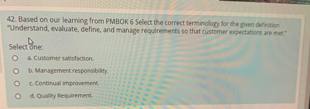O c. Scope Management Plan O d. Collect Requirements35. Select appropriate process/artifact
