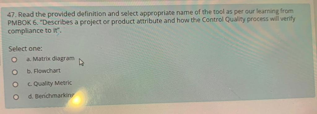 from their origin to the deliverables that satisfy them." Select one: O