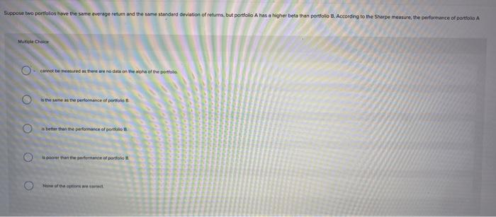  Suppose two portfolios have the same average return and the same