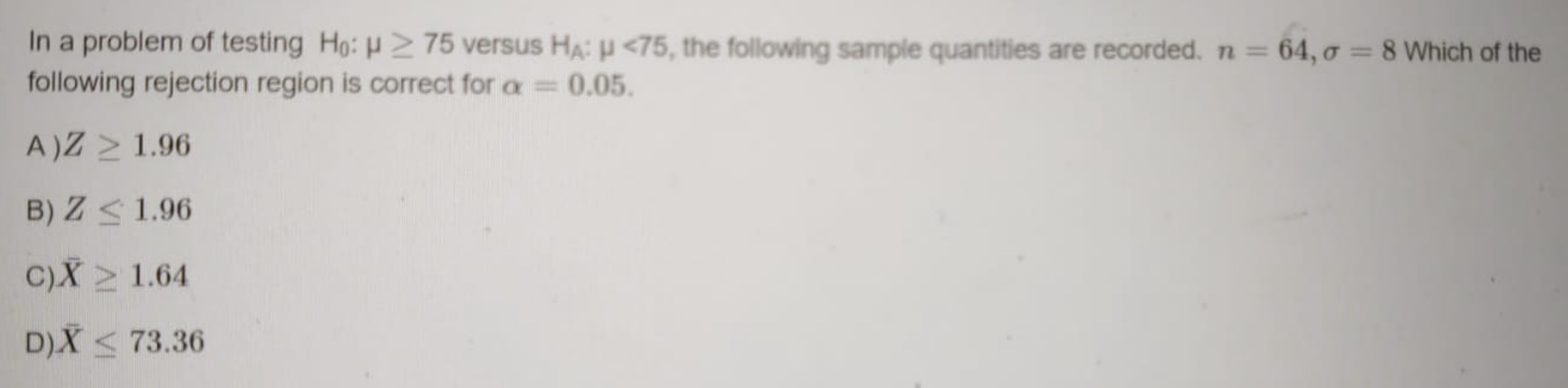In a problem Of testing Ho: 75 versus Hm p 1.90 B)
