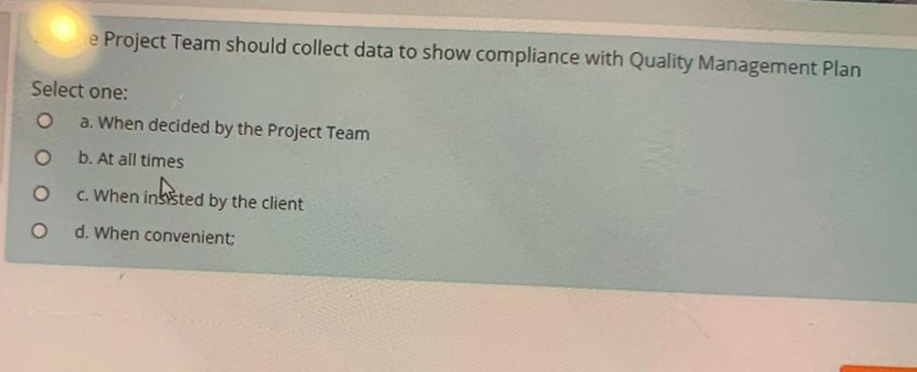  e Project Team should collect data to show compliance with Quality