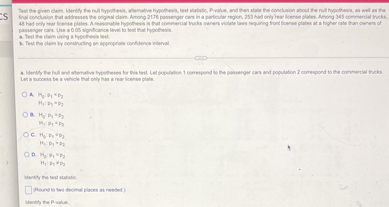  Test the given claim. Identify the null hypothesis, alternative hypothesis, test