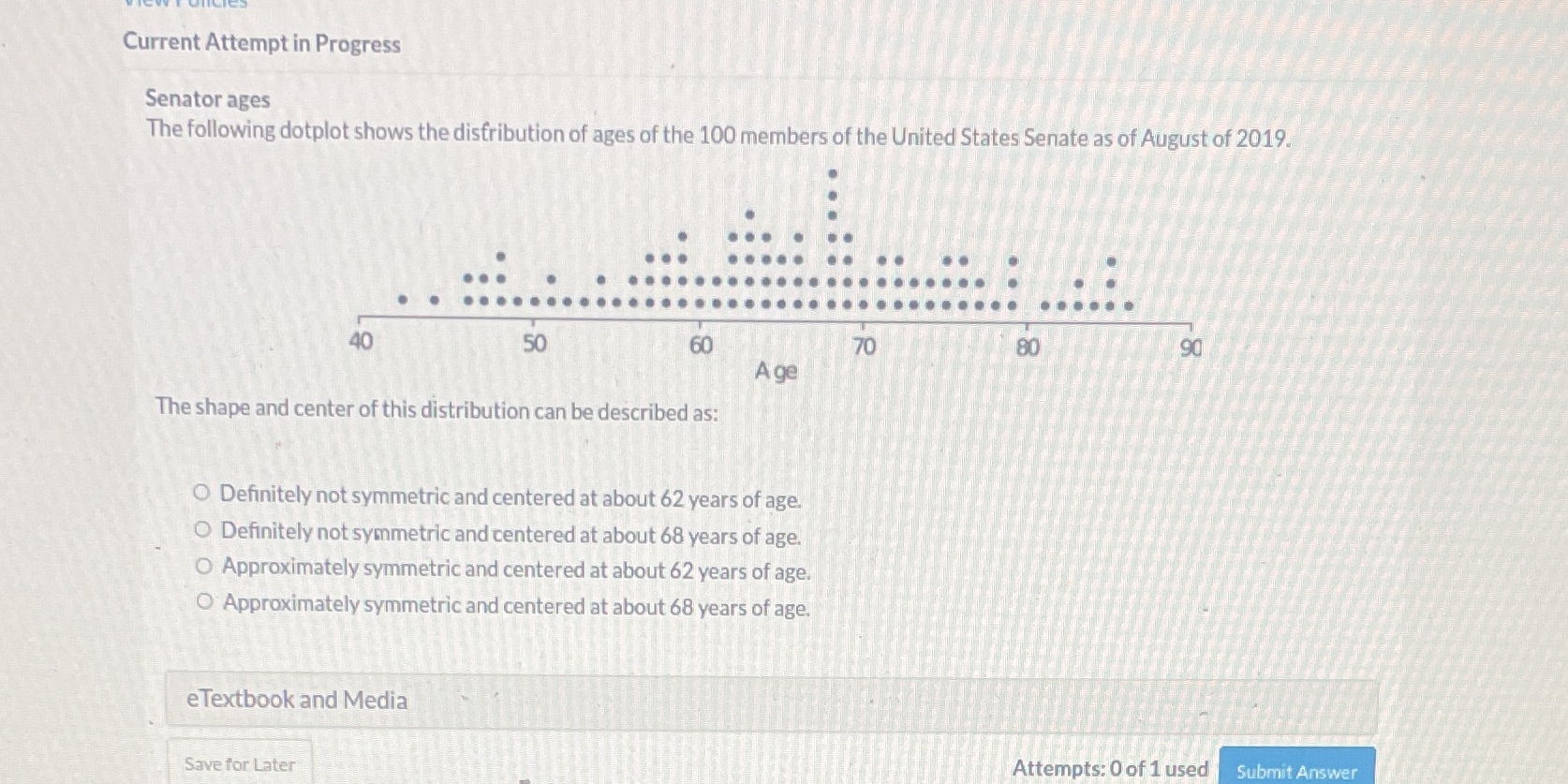 Current Attempt in Progress Senator ages The following dotplot shows the