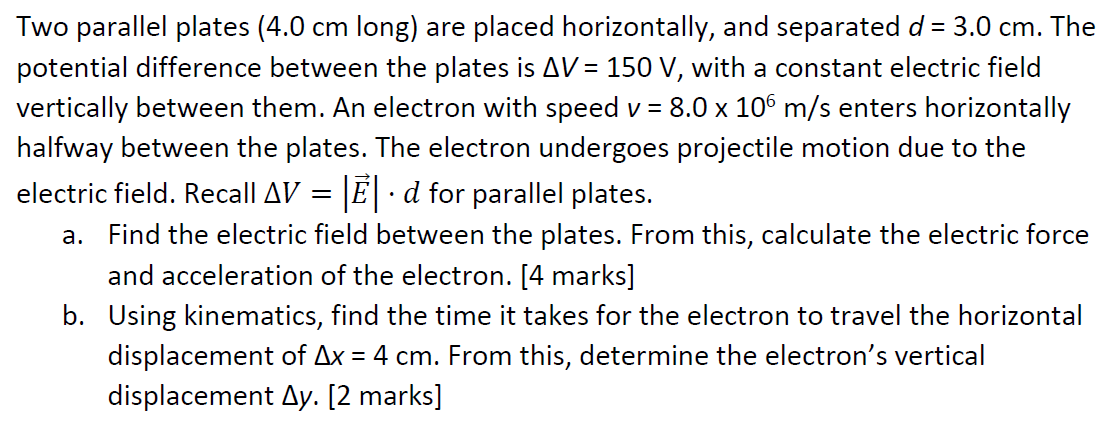 Two parallel plates (4.0 cm long) are placed horizontally, and separated