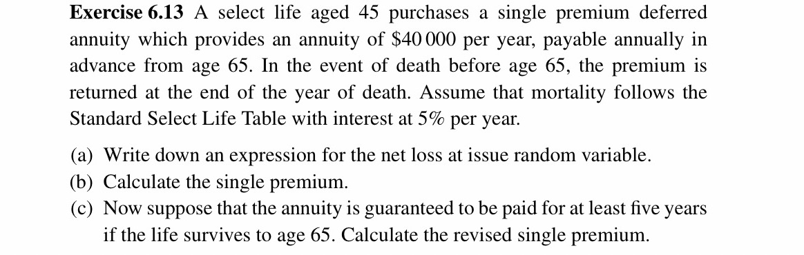 help! Exercise 6.13 A select life aged 45 purchases a single premium