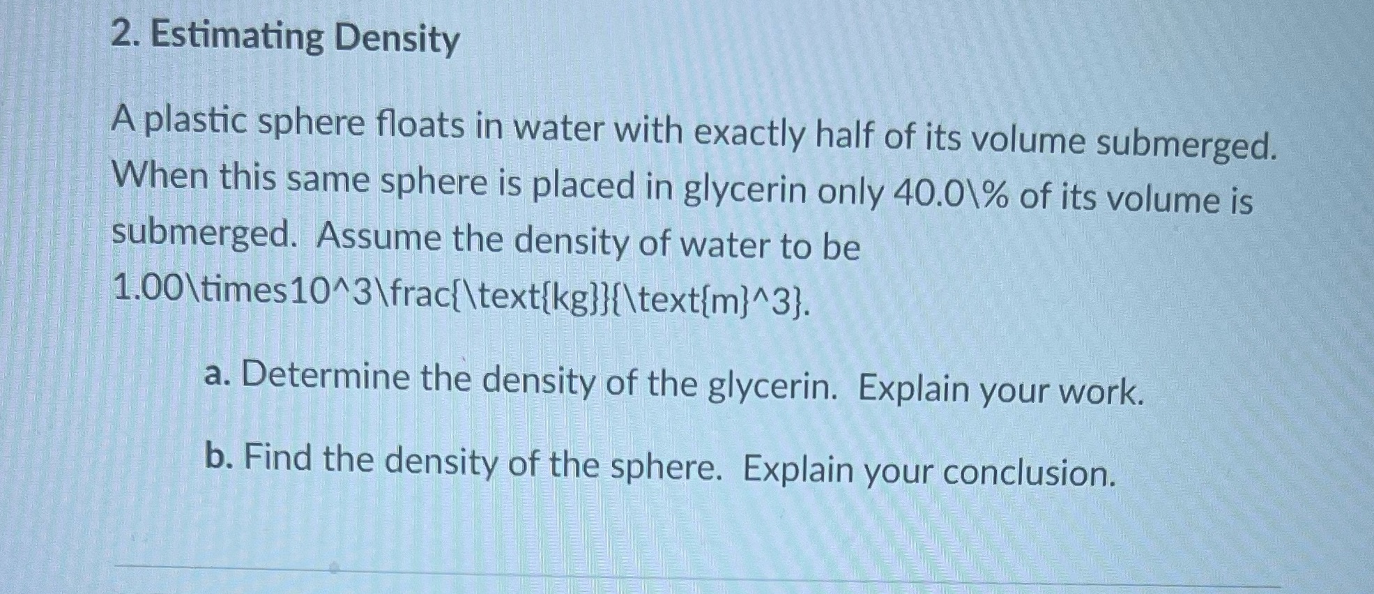 Please answer this question in detail 2. Estimating Density A plastic sphere
