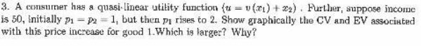  3. A consumer has a quasi-linear utility function (a = v(x)