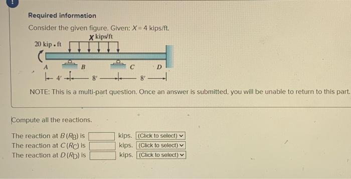  Required information Consider the given figure. Given: X - 4 kips/ft.