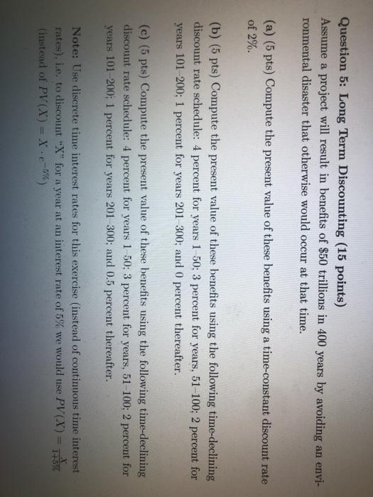  Question 5: Long Term Discounting (15 points) Assume a project will