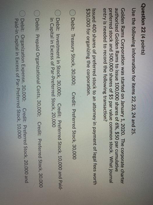  Question 22 (4 points) Use the following information for items 22,