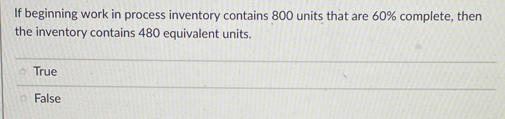  If beginning work in process inventory contains 800 units that are