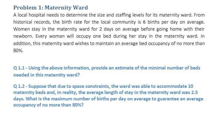  Problem 1: Maternityr Ward A local hospital needs to determine the