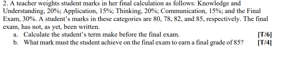  2. A teacher weights student marks in her nal calculation as