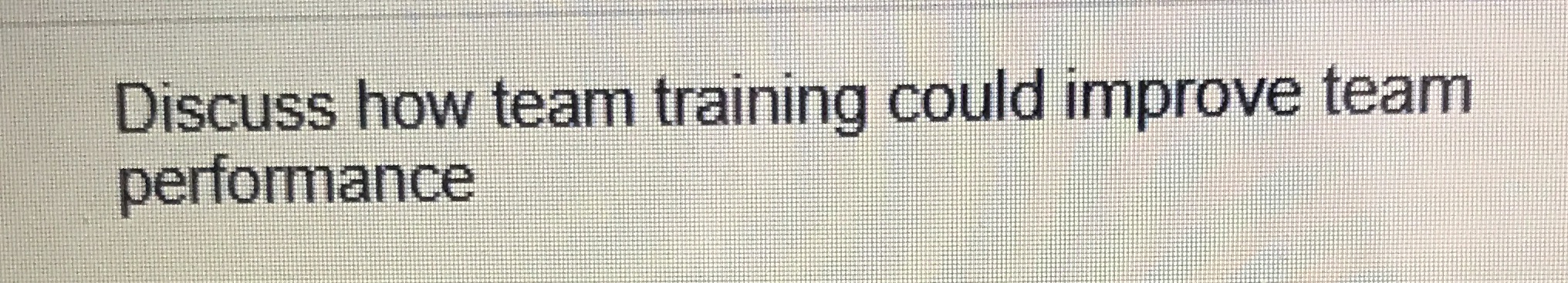 Discuss how team trainl perfomance g oujd mp ove team