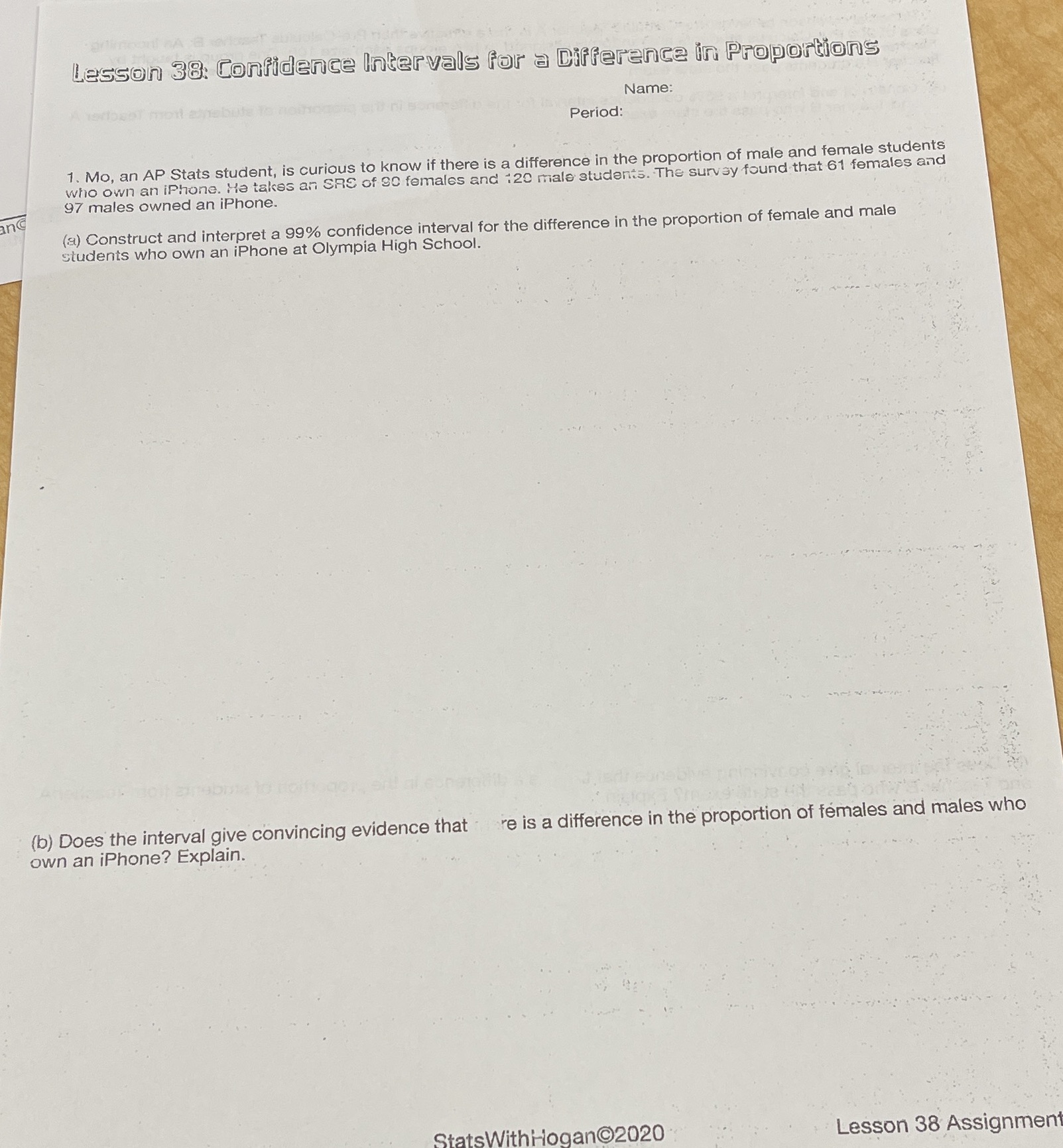  Lesson 38: Confidence Intervals for a Difference in Proportions Name: Period: