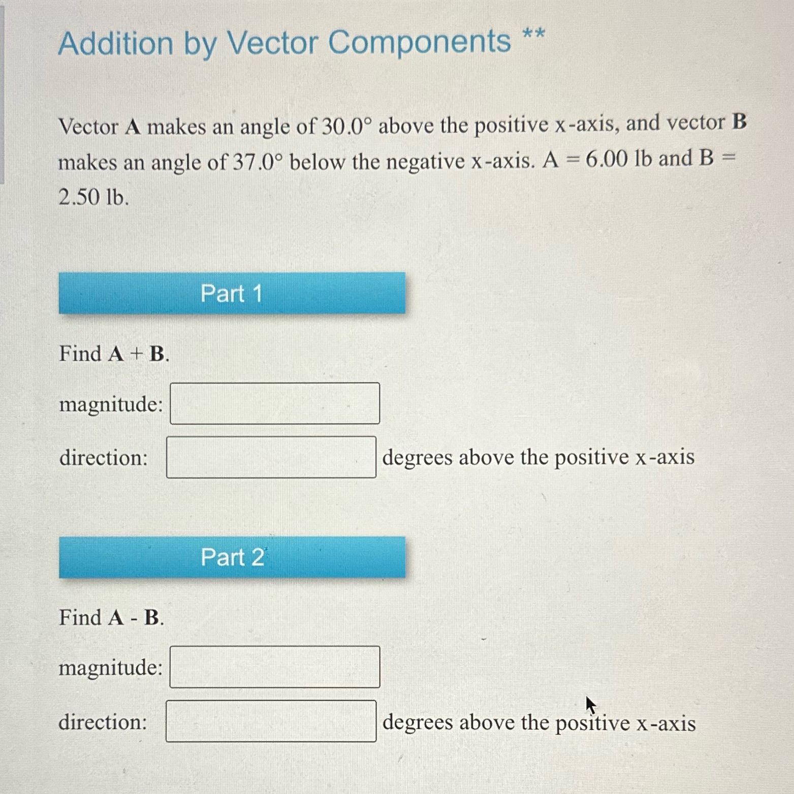 Addition by Vector Components ** Vector A makes an angle of