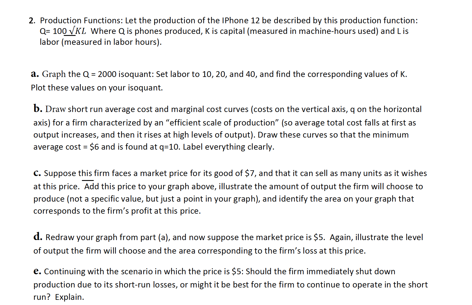 Please help. Need step by step explanation. 2. Production Functions: Let the