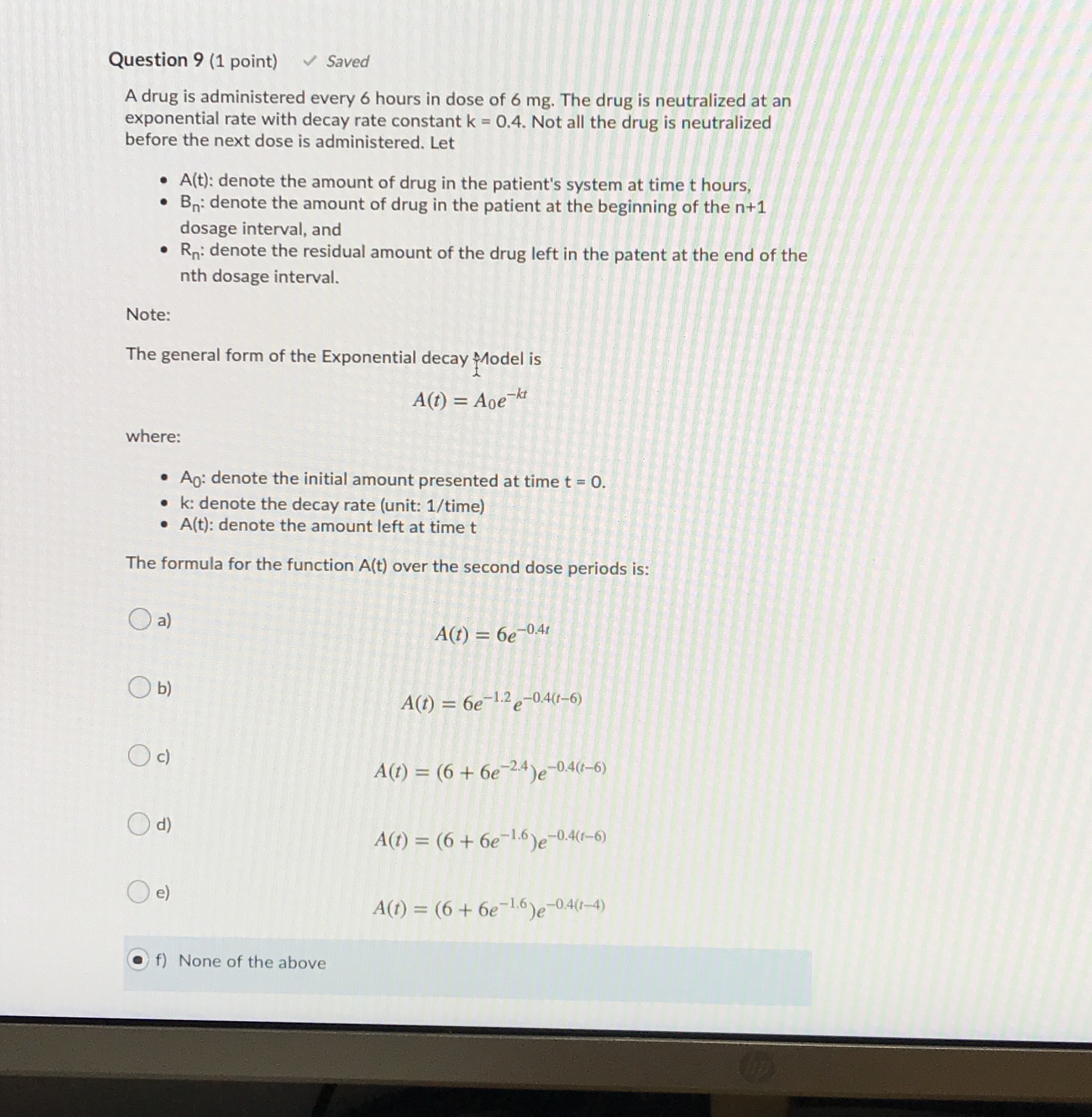 Question 9 (1 point) ~/ Saved Adrug is administered every 6