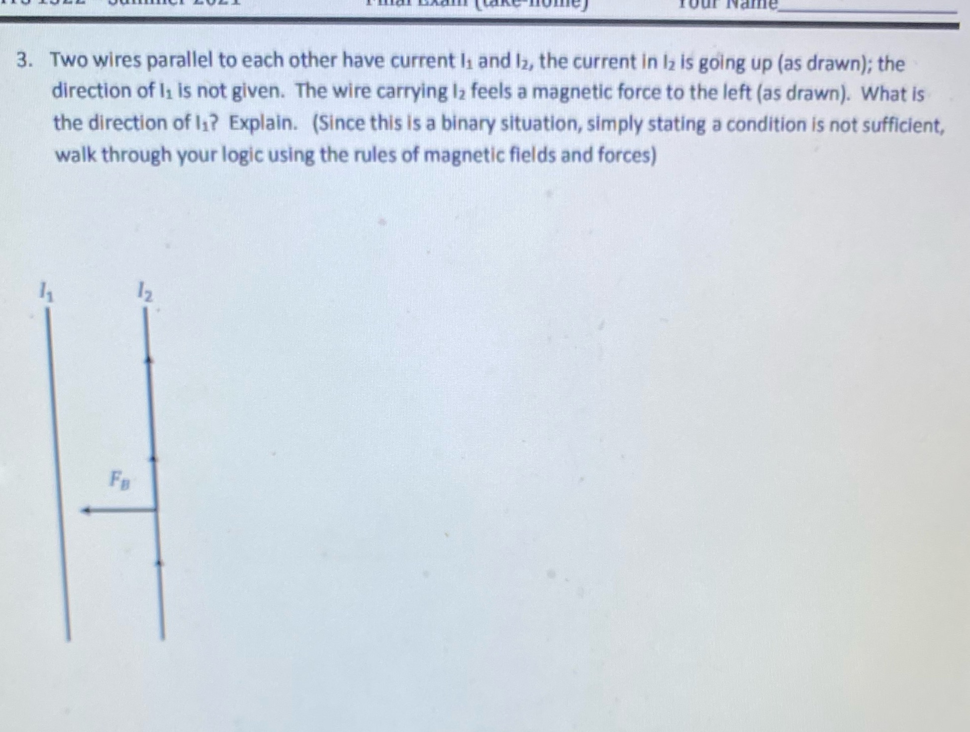  3. Two wires parallel to each other have current , and