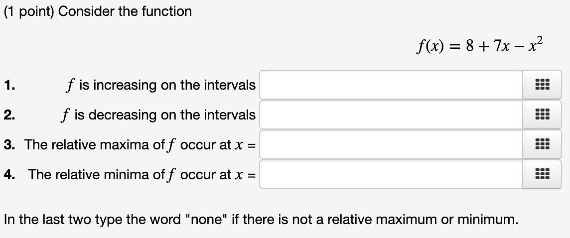  (1 point) Consider the function f(x) = 8+7xx2 1. f is