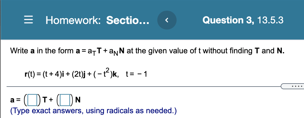 Homework: Sectio... Question 3, 13.5.3 Write a in the form a =