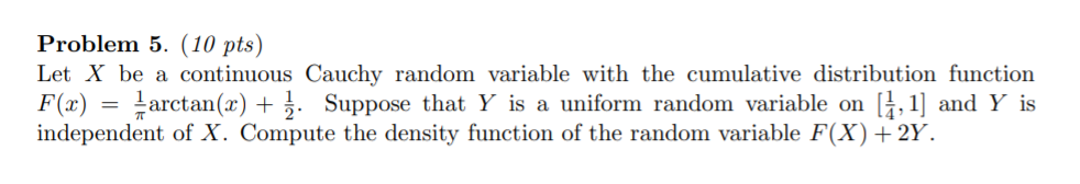 Problem 5. (10 pts) Let X be a continuous Cauchy random