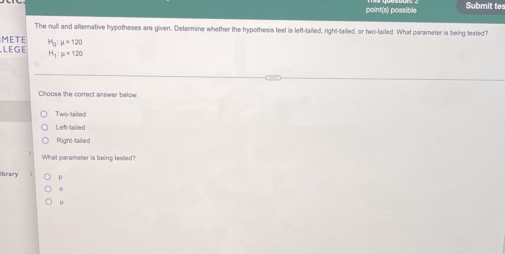 uestion: 2 point(s) possible Submit tes The null and alternative hypotheses